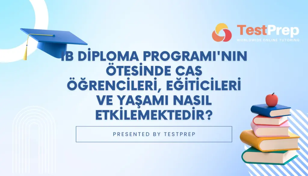 IB Diploma Programı'nın ötesinde CAS öğrencileri, eğiticileri ve yaşamı nasıl etkilemektedir?